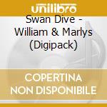 Swan Dive - William & Marlys (Digipack) cd musicale di Swan Dive