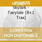 Skylark - Fairytale (8+1 Trax) cd