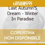 Last Autumn'S Dream - Winter In Paradise cd musicale di Last Autumn'S Dream