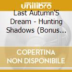Last Autumn'S Dream - Hunting Shadows (Bonus Track) cd