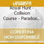 Royal Hunt - Collision Course - Paradox Ii cd musicale di Royal Hunt