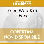 Yeon Woo Kim - Eong cd musicale