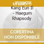 Kang Eun Il - Haegum Rhapsody cd