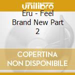 Eru - Feel Brand New Part 2 cd