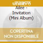 Ailee - Invitation (Mini Album) cd musicale di Ailee