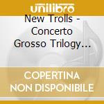 New Trolls - Concerto Grosso Trilogy Live cd