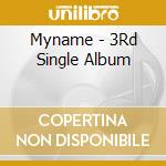 Myname - 3Rd Single Album cd musicale di Myname