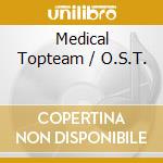 Medical Topteam / O.S.T. cd