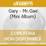 Gary - Mr.Gae (Mini Album) cd musicale di Gary