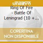 Ring Of Fire - Battle Of Leningrad (10 + 1 Trax) cd