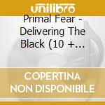 Primal Fear - Delivering The Black (10 + 4 Trax) cd