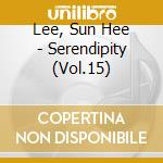 Lee, Sun Hee - Serendipity (Vol.15) cd