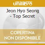 Jeon Hyo Seong - Top Secret cd