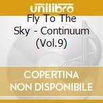 Fly To The Sky - Continuum (Vol.9) cd