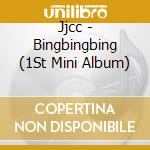 Jjcc - Bingbingbing (1St Mini Album) cd musicale di Jjcc