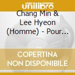 Chang Min & Lee Hyeon (Homme) - Pour Les Femmes cd musicale di Chang Min & Lee Hyeon (Homme)