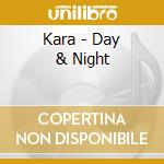 Kara - Day & Night cd