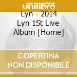 Lyn - 2014 Lyn 1St Live Album [Home] cd musicale di Lyn