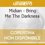 Midian - Bring Me The Darkness cd