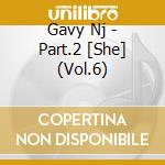 Gavy Nj - Part.2 [She] (Vol.6) cd
