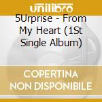 5Urprise - From My Heart (1St Single Album) cd