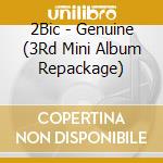 2Bic - Genuine (3Rd Mini Album Repackage) cd musicale di 2Bic