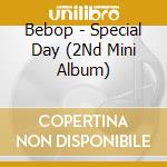 Bebop - Special Day (2Nd Mini Album) cd