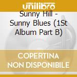 Sunny Hill - Sunny Blues (1St Album Part B) cd