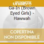 Ga-In (Brown Eyed Girls) - Hawwah cd