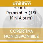 Heartb - Remember (1St Mini Album) cd musicale di Heartb