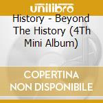 History - Beyond The History (4Th Mini Album) cd
