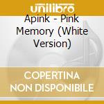 Apink - Pink Memory (White Version) cd musicale di A