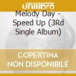 Melody Day - Speed Up (3Rd Single Album) cd musicale di Melody Day