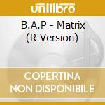 B.A.P - Matrix (R Version) cd musicale di B.A.P