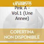 Pink A - Vol.1 (Une Annee) cd