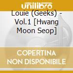Louie (Geeks) - Vol.1 [Hwang Moon Seop]