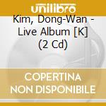 Kim, Dong-Wan - Live Album [K] (2 Cd) cd