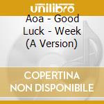 Aoa - Good Luck - Week (A Version) cd musicale di Aoa