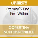 Eternity'S End - Fire Within cd musicale di Eternity'S End