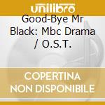 Good-Bye Mr Black: Mbc Drama / O.S.T. cd
