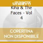 Kiha & The Faces - Vol 4 cd musicale di Kiha & The Faces