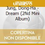 Jung, Dong-Ha - Dream (2Nd Mini Album) cd