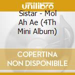 Sistar - Mol Ah Ae (4Th Mini Album) cd musicale di Sistar