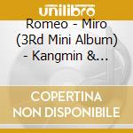 Romeo - Miro (3Rd Mini Album) - Kangmin & Seunghwan & Milo Edition cd