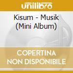 Kisum - Musik (Mini Album) cd