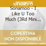 Sonamoo - I Like U Too Much (3Rd Mini Album) cd musicale di Sonamoo
