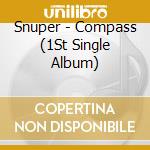 Snuper - Compass (1St Single Album) cd musicale di Snuper