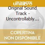 Original Sound Track - Uncontrollably Fond O.S.T Volume 1 cd musicale di Original Sound Track