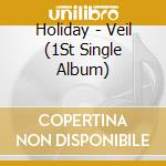 Holiday - Veil (1St Single Album) cd
