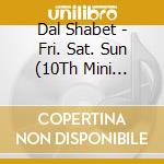 Dal Shabet - Fri. Sat. Sun (10Th Mini Album) cd musicale di Dal Shabet